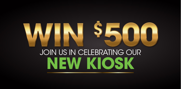 Win $500 - Join us in celebrating our new kiosk