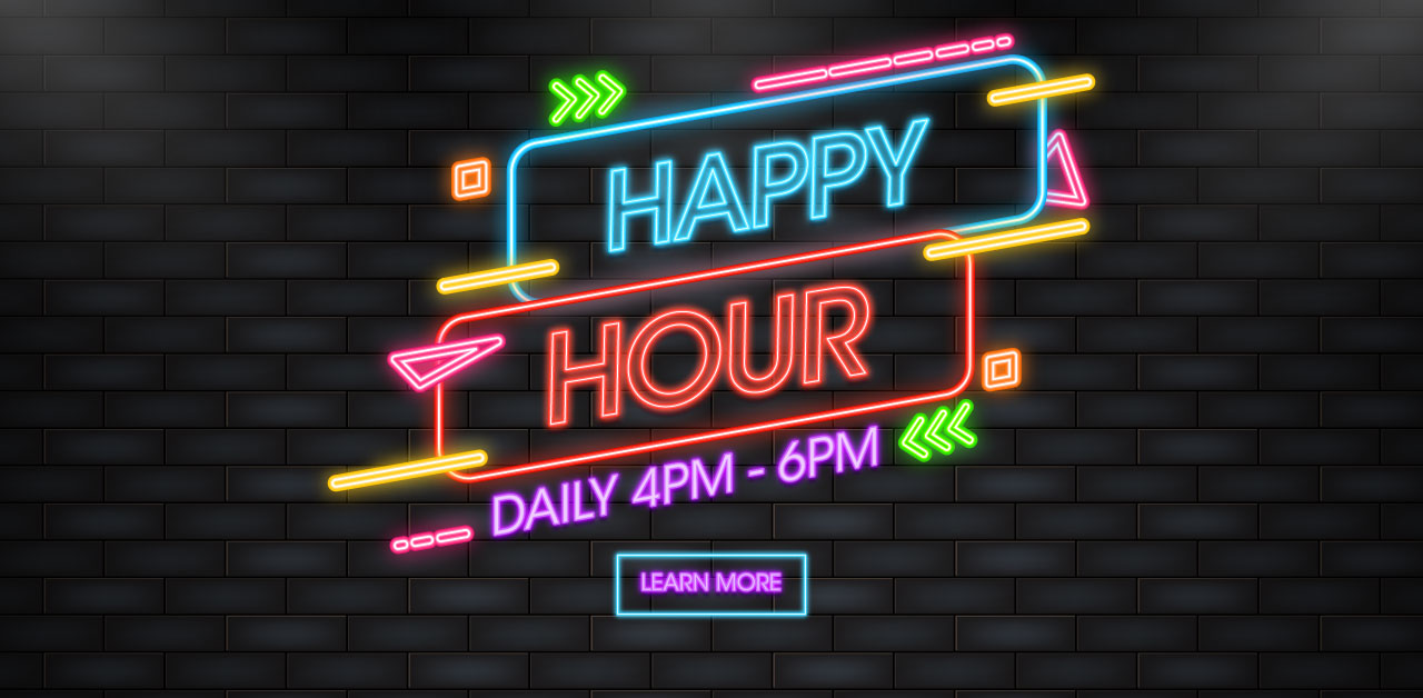 Happy Hour Daily 4 p.m. to 6 p.m.